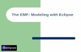 The EMF: Modeling with Eclipse - Concordia Universityusers.encs.concordia.ca/.../647PS/comp647-lecture10-EclipseEmf.pdf · 8 9-Mar-2005 The Eclipse Environment Modeling – EMF Unifying