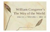 William Congreve s The Way of the World - …€™s All for Love: “the unities of time, ... they have ’em three times a week, ... . the way of the world the way of the world”?