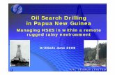 Oil Search Drilling in Papua New Guinea - DrillSafe · Oil Search Drilling in Papua New Guinea i h t t i i S E S HMiM anaging HSES in within a remote rugged rainy environment DrillSafe