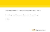 Symantec Enterprise Vault - Veritas Enterprise Vault: Setting up Domino Server Archiving Thesoftwaredescribedinthisbookisfurnishedunderalicenseagreementandmaybeused only in accordance