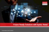 Future Ready Solutions with hybris: Retail · hybris omnichannel is the future of e-commerce Today! Built on a single stack Natively multi-channel, multi-site, multi-regional Flexible,
