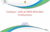 Campus LAN at NKN Member Institutions - Fourth Annual …workshop.nkn.in/2014/images/presentation/2015/Campus LAN... · Campus LAN at NKN Member Institutions RS MANI ... •AAA/ DHCP