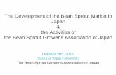 The Development of the Bean Sprout Market in Japan … Development of the Bean Sprout Market in Japan & the Activities of ... 1. The Japanese Bean Sprout Market ... NHK/ Nippon TV
