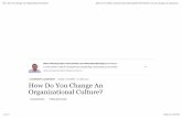 How Do You Change An Organizational Culture?faculty.knox.edu/fmcandre/How_Do_You_Change_Org_Culture.pdfHow Do You Change An Organizational Culture? ... drawn back into the existing
