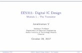 EE5311- Digital IC Design - Indian Institute of … Digital IC Design Module 1 - The Transistor Janakiraman V Assistant Professor Department of Electrical Engineering Indian Institute