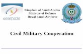 Civil Military Cooperation - International Civil Aviation ... CIV MIL... · Civil Military Cooperation . Kingdom of Saudi Arabia Ministry of Defence Royal Saudi Air force. JEDDAH