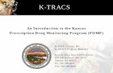 An Introduction to the Kansas Prescription Drug … Introduction to the Kansas Prescription Drug Monitoring Program (PDMP) What is K-TRACS? vKansas Prescription Drug Monitoring Program