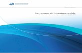 Language A: literature guide · Language A: literature guide 1 Purpose of this document Introduction This publication is intended to guide the planning, teaching and assessment of