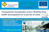 Thessaloniki Sustainable Urban Mobility Plan in Thessaloniki 2010 start of deep crisis Outdated transportation study (10 years earlier) Lack of reliable data Delays in Metro construction