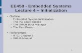 EE458 - Embedded Systems Lecture 4 – Initialization richardson/courses/EE...EE458 - Embedded Systems Lecture 4 – Initialization Outline – Embedded System Initialization – The