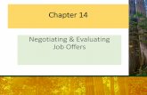Negotiating & Evaluating Job Offers - Florida State University 14...•Supply & demand •Other offers ... The Matching Process •Revisiting what is important to you ... strategically