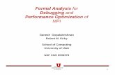 Formal Analysis for Debugging and Performance … Analysis for Debugging and Performance Optimization of MPI ... using our MPI In-Situ Model Checker that ... – Integrated with C-MPI