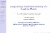 Computational Information Geometry and Graphical Models · Computational Information Geometry and Graphical Models Frank Critchley and Paul Marriott Introduction Information Geometry