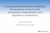 Incorparating Mechanistic Modeling & Simulation to … Mechanistic Modeling & Simulation to Assist with Formulation Development and Regulatory Evaluations Author FDA/CDER Subject Incorparating