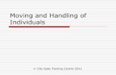 Moving and Handling of Individuals - City Gate Training Centre · You remove potential hazards and prepare the immediate environment for ... You remove potential hazards and prepare
