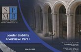 Lender Liability Overview: Part I - simmonsperrine.com · Lender Liability Overview: Part I May 20, ... If there is a lawsuit, ... amount of A/R constitutes an agreement to lend money