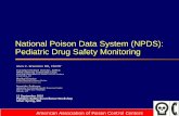 National Poison Data System (NPDS) - Critical Path Institute · National Poison Data System (NPDS): Pediatric Drug Safety Monitoring Alvin C. Bronstein MD, FACMT Toxicosurveillance