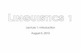 Lecture 1: Introduction August 6, 2012 - byron ahnbyronahn.com/teaching/su12-ling1/lectures/Ling1-Lecture1.pdf§ It’s not what you learn in school – that use of ‘grammar ...