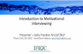 Introduction to Motivational Interviewing - Career Center · Presenter –Kelly Franklin M.Ed ... H. Y. and Zweben, A. (2014). Sustaining motivational interviewing: a meta ... Journal