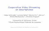 Cooperative Video Streaming on Smartphonesodysseas.calit2.uci.edu/lib/exe/fetch.php/public:slides-allerton11.pdf · Cooperative Video Streaming on Smartphones Scenario 3 ... and J.