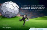 The definitive guide to taming the em il monster - SHRM … · The definitive guide to taming the ... of your life to tame the monster in front of you—your email. Is there any relief