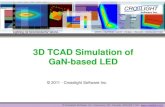 3D TCAD Simulation of GaN-based LED - Crosslight Softwarecrosslight.com/wp-content/uploads/2013/11/crosslight_3DTCAD_LED.pdf · 3D TCAD Simulation of GaN-based LED © 2011 - Crosslight