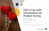 Fall in Love with Communities for Product Testing ·  · 2017-02-16Fall in Love with Communities for Product Testing Ipsos Product Quest. ... Why Communities for Product Testing?