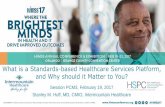 What is a Standards-based Healthcare Services Platform ... · What is a Standards-based Healthcare Services Platform, and Why should it Matter to You? ... •Board certified in Clinical