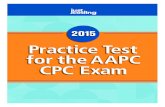 27871 Cover front and back.indd 1 1/12/15 3:48 PM 2015 Practice Test r te AAPC CPC® a 2015 CPro 2015 CPC® Practice Test. The following Certified Professional Coder (CPC) practice