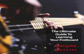 5IF 6MUJNBUF (VJEF 5P -FBSOJOH :PVS 'SFUCPBSEbecomeabassist.com/wp-content/uploads/2017/01/The... · Learning Your Fretboard Knowing your fretboard is one of the biggest wins you