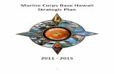 Marine Corps Base Hawaii Strategic Plan · Marine Corps Base Hawaii Strategic Plan. 2011 - 2015. 2 ... attack on Pearl Harbor ... on individual and unit training of a naval expeditionary