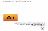 Adobe Illustrator CS4 Scripting Reference: JavaScript · Adobe Illustrator CS4 Scripting Reference: JavaScript If this guide is distributed with software that includes an end user