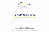 TYNDP 2013-2022 Concept approval - ENTSOG · TYNDP 2013-2022 Presentation of the concept Olivier Lebois ... > More detailed information on project status will be provided through