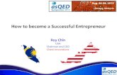 How to become a Successful Entrepreneur - ASQEDasqed.com/English/Archives/2013/Keynotes/Roy_Chin_ASQED2013.pdfHow to become a Successful Entrepreneur. Roy Chin . USA Chairman and CEO