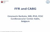 FFR and CABG - European Society of Cardiology · 9th Coronary Physiology in the CathLab Course, Nice 2015 FFR and CABG Emanuele Barbato, MD, PhD, FESC Cardiovascular Center Aalst,