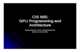 CIS 665: GPU Programming and Architecturecis565/LECTURES/Lecture1 New.pdf · CIS 665: GPU Programming and ... Computers with G80 Architecture Cards (by request/need and limited ...