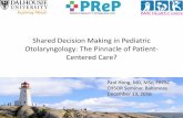 Shared Decision Making in Pediatric Otolaryngology: The ... · • Minimalism vs intervention based on inference/experience • Decision making guided ... • Crux of patient-centered
