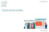 Cloud service models - developer.ibm.com · •Cloud service models and IBM Cloud offerings – IBM SoftLayer infrastructure as a service (IaaS) – IBM Bluemix platform as a service