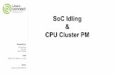 SoC Idling CPU Cluster PM - Amazon S3 · SoC Idling & CPU Cluster PM Idle management of devices via runtime PM and the generic PM domain (genpd). ... Dove Mediatek Rockchip Tegra