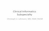 Clinical Informatics Subspecialty - ABMS · • Demand across ALL clinical specialties – Implement, manage, and advance electronic health ... – First Clinical Informatics Subspecialty