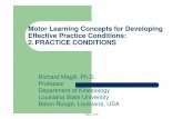 Motor Learning Concepts for Developing Effective … Learning Concepts for Developing Effective Practice Conditions: ... Motor skill learning is enhanced to the degree that ... Retention