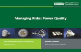 Managing Risks: Power Quality - US Department of …apps1.eere.energy.gov/buildings/publications/pdfs/ssl/...• Power quality broadly describes the fitness of electric power delivered