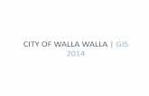 CITY OF WALLA WALLA | GIS 2014 · City of Walla Walla | GIS . City of Walla Walla ... •Work Order and Asset Management System ... Slide 1 Author:
