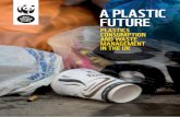 A PLASTIC FUTURE – Plastics Consumption 1 1.0 Main Plastic Consuming Sectors 1.1 Introduction This brief report summarises available data on plastic consumption and waste management