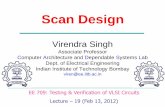 Scan Design - IIT Bombayviren/Courses/2012/EE709/Lecture19.pdf · Scan Design Virendra Singh ... Add shift register tests and convert ATPG tests into scan sequences for use in manufacturing