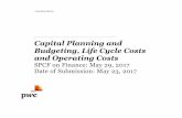 Capital Planning and Budgeting, Life Cycle Costs and ... · Capital Planning and Budgeting, Life Cycle Costs and Operating Costs SPCF on Finance: May 29, 2017 Date of Submission: