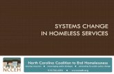 SYSTEMS CHANGE IN HOMELESS SERVICES - …nccadv.org/images/pdfs/conf/2016-Systems-Change-in...SYSTEMS CHANGE IN HOMELESS SERVICES North Carolina Coalition to End Homelessness North