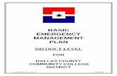 BASIC EMERGENCY MANAGEMENT PLAN - dcccd.edu Basic Plan (Ver 1.0) 02/24/2012 BASIC EMERGENCY MANAGEMENT PLAN DISTRICT LEVEL FOR DALLAS COUNTY COMMUNITY COLLEGE DISTRICT . DCCCD Basic