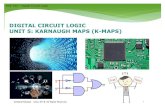 DIGITAL CIRCUIT LOGIC UNIT 5: KARNAUGH MAPS (K … · Plotting functions on a Four-Variable Karnaugh Map: This is accomplished in the same way as for two- or three-variable Karnaugh