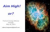 Aim High! or? - Thorium Energy Alliancethoriumenergyalliance.com/downloads/TEAC5 presentations/13...Aim High! or? Thorium Energy Alliance Chicago May 30, 2013 robert.hargraves@gmail.com